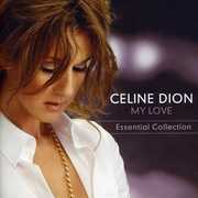 My Love: Essential Collection , Celine Dion