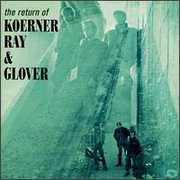 Return Of Koerner Ray & Glover (bonus Tracks) , Koerner Ray & Glover