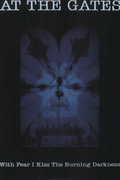 With Fear I Kiss the Burning Darkness , At the Gates