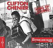 King Of Zydeco The Rhythm And Blues Years , Clifton Chenier