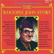 Whoopee John Story , Whoopee John
