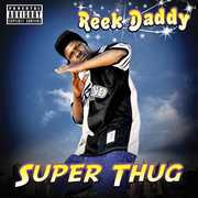 Super Thug [Explicit Content] , Reek Daddy