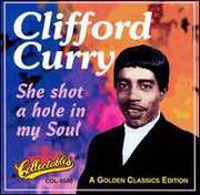She Shot a Hole in My Soul , Clifford Curry