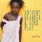 Uppity , Anthony Branker & Word Play