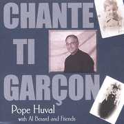 Chante Ti Garcon , Pope Huval