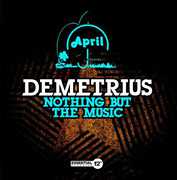 Nothing But the Music , Demetrius