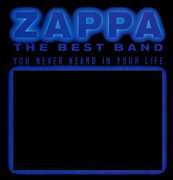 The Best Band You Never Heard In Your Life , Frank Zappa