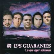 Lo Que Ayer Sonamos [Import] , Los Guaranies