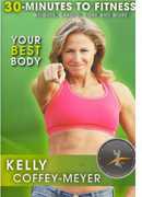 30 Minutes to Fitness: Your Best Body , Kelly Coffey-Meyer