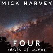 Four [Acts Of Love] , Mick Harvey