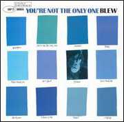 You're Not the Only One , Blew
