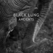 Ancients , Black Lung