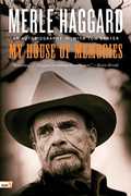 Merle Haggard: My House of Memories: An Autobiography , Merle Haggard