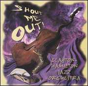 Shout Me Out! , Clayton-Hamilton Jazz Orchestra
