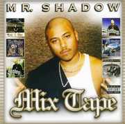 Mix Tape [Explicit Content] , Mr. Shadow