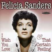 I Wish You Love and That Certain Feeling , Felicia Sanders