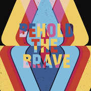Behold The Brave , Behold The Brave