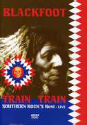 Live-Train Train-Southern Rocks Best , Blackfoot