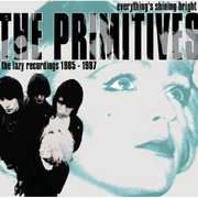 Everything's Shining Bright: Lazy Recordings [Import] , The Primitives