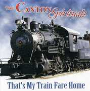 That's My Train Fare Home , The Canton Spirituals