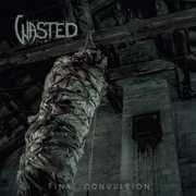 Final Convulsion , Wasted