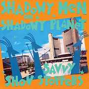 Savvy Show Stoppers , Shadowy Men on a Shadowy Planet