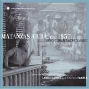 Matanzas, Cuba, Ca. 1957: Afro-Cuban Sacred Music From The Countryside , Various Artists