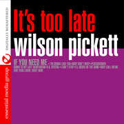 It's Too Late , Wilson Pickett