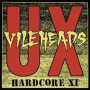 Hardcore 11 , U.X. Vileheads