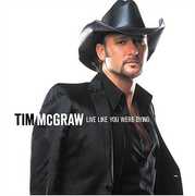 Live Like You Were Dying , Tim McGraw