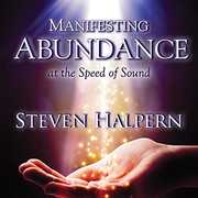 Manifesting Abundance At The Speed Of Sound , Steven Halpern