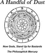 Now Gods Stand Up For Bastards/ The Philosophik Mercury , Handful of Dust