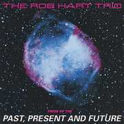 Trios of the Past Present & Future , Rob Hart Trio