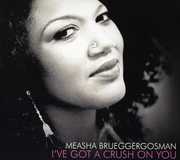 I've Got a Crush on You , Measha Brueggergosman