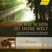Oh Wie Schon Ist Deine Welt: Sacred Romantic Music , Die Meistersinger