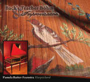 Bach's Teacher Bohm & Improvisation , Pamela Ruiter-Feenstra