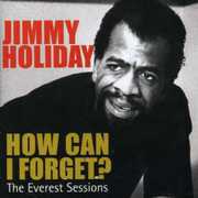 How Can I Forget?/ Everest Sessions , Jimmy Holiday