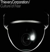 Culture Of Fear , Thievery Corporation