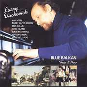 Blue Balkan: Then & Now , Larry Vuckovich