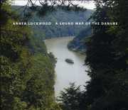 A Sound Map Of The Danube , Annea Lockwood