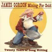 Mining for Gold: Twenty Years of Songwriting , James Gordon