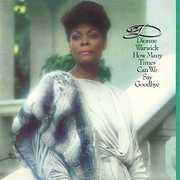 How Many Times Can We Say Goodbye , Dionne Warwick