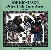 Drive Dull Care Away, Vol. 1 , Joe Hickerson