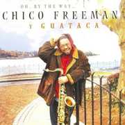 Oh By the Way , Chico Freeman