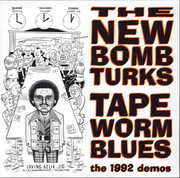 Tapeworm Blues [1992 Demos] , New Bomb Turks