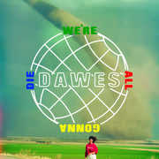 We're All Gonna Die , Dawes