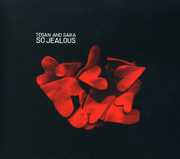 So Jealous , Tegan & Sara