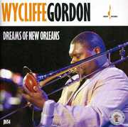 Dreams of New Orleans , Wycliffe Gordon
