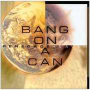 Renegade Heaven , Bang on a Can