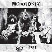 Not Yet , Monotonix